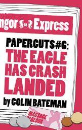 Icon image Papercuts 6: The Eagle Has Crash Landed
