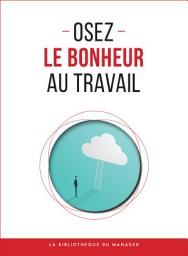 Icon image Osez le bonheur au travail