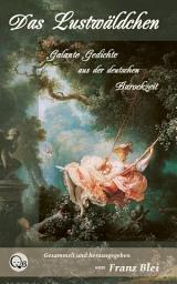 Icon image Das Lustwäldchen: Galante Gedichte aus der deutschen Barockzeit