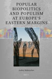 Icon image Popular Biopolitics and Populism at Europe’s Eastern Margins