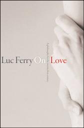 Icon image On Love: A Philosophy for the Twenty-First Century
