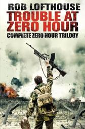 Icon image Trouble at Zero Hour: Complete Zero Hour Trilogy