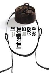 Icon image La imbecilidad es cosa seria