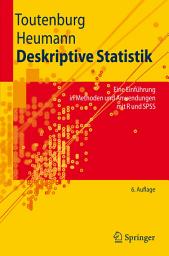 Icon image Deskriptive Statistik: Eine Einführung in Methoden und Anwendungen mit R und SPSS, Ausgabe 6
