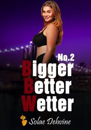 Icon image Bigger Better Wetter: Part 2
