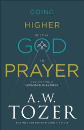 Icon image Going Higher with God in Prayer: Cultivating a Lifelong Dialogue