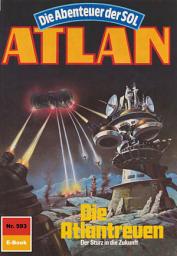 Icon image Atlan 593: Die Atlantreuen: Atlan-Zyklus "Die Abenteuer der SOL"