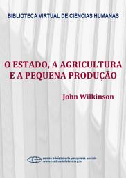 Icon image O Estado, a agricultura e a pequena produção