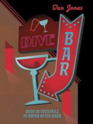 Icon image Dive Bar: Over 50 cocktails to drink after dark
