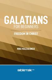 Icon image Galatians for Beginners: Freedom in Christ