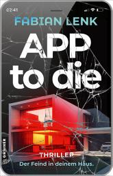 Icon image App to die: Thriller I Der Feind in deinem Haus I Eine Gruppe gefangen in einer ultra-modernen Villa