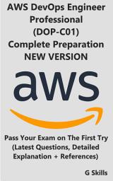 Icon image AWS Certified DevOps Engineer Professional (DOP-C01) - Complete Preparation - NEW VERSION: Pass Your Exam on The First Try (Latest Questions, Detailed Explanation + References)