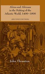 Icon image Africa and Africans in the Making of the Atlantic World, 14001800: Edition 2