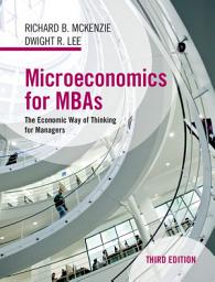 Icon image Microeconomics for MBAs: The Economic Way of Thinking for Managers, Edition 3