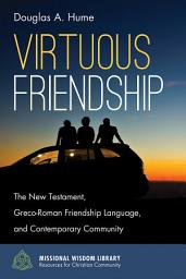 Icon image Virtuous Friendship: The New Testament, Greco-Roman Friendship Language, and Contemporary Community