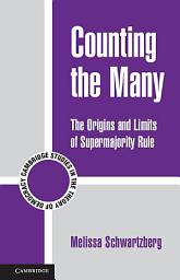 Icon image Counting the Many: The Origins and Limits of Supermajority Rule