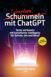 Icon image Schummeln mit ChatGPT: Texte verfassen mit künstlicher Intelligenz für Schule, Uni und Beruf. Auch für Bing