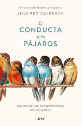 Icon image La conducta de los pájaros: Una mirada a sus comportamientos más intrigantes