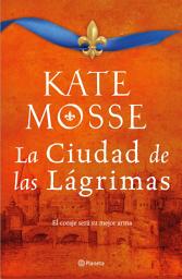 Icon image La ciudad de las lágrimas (Las crónicas de la familia Joubert 2): Una apasionante historia ambientada en las guerras de religión del siglo XVI