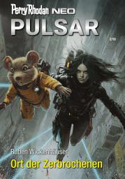 Icon image Perry Rhodan Neo 361: Ort der Zerbrochenen: Staffel: Pulsar