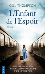 Icon image L'enfant de l'espoir: Le sacrifice d'une mère : un roman inspiré d'une histoire vraie