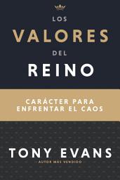Icon image Los valores del reino: Carácter para enfrentar el caos