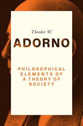 Icon image Philosophical Elements of a Theory of Society