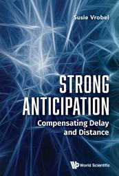Icon image Strong Anticipation: Compensating Delay and Distance