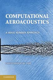 Icon image Computational Aeroacoustics: A Wave Number Approach