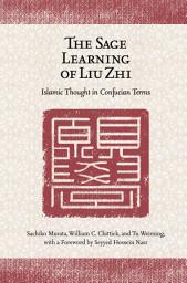 Icon image The Sage Learning of Liu Zhi: Islamic Thought in Confucian Terms