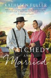 Icon image Matched and Married: Sweet Opposites Attract Amish Romance