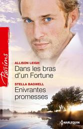 Icon image Dans les bras d'un Fortune - Enivrantes promesses: Série Le Destin des Fortune