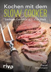 Icon image Kochen mit dem Slow Cooker: Leckere Gerichte aus aller Welt