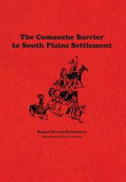Icon image The Comanche Barrier to South Plains Settlement