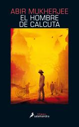 Icon image El hombre de Calcuta (Los casos del capitán Sam Wyndham 1)