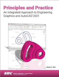 Icon image Principles and Practice An Integrated Approach to Engineering Graphics and AutoCAD 2021