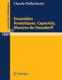 Icon image Ensembles Analytiques, Capacites, Mesures de Hausdorff