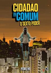 Icon image Cidadão Incomum – O Sexto Poder
