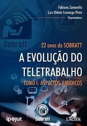 Icon image 22 Anos da SOBRATT -  A Evolução do Teletrabalho - Tomo I - Aspectos Jurídicos