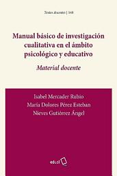 Icon image Manual básico de investigación cualitativa en el ámbito psicológico y educativo