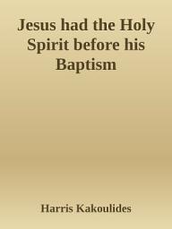 Icon image Jesus had the Holy Spirit before his Baptism