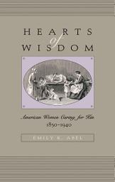 Icon image Hearts of Wisdom: American Women Caring for Kin, 1850-1940