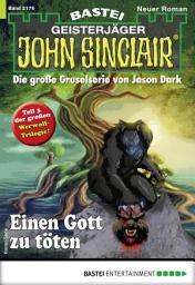 Icon image John Sinclair 2176: Einen Gott zu töten
