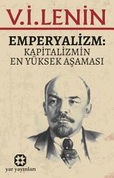 Icon image Emperyalizm: Kapitalizmin En Yüksek Aşaması