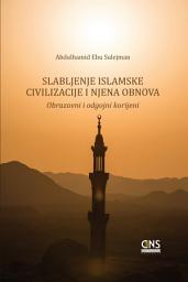 Icon image (Bosnian Language) Slabljenje islamske civilizacije i njena obnova: obrazovni i odgojni korijeni ) Inhiyār al-ḥaḍara al-islāmiyya wa iʿāda binā'ihā