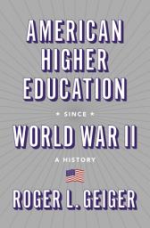 Icon image American Higher Education since World War II: A History