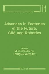 Icon image Advances in Factories of the Future, CIM and Robotics