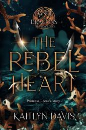 Icon image The Rebel Heart - The Complete A Dance of Dragons Novellas