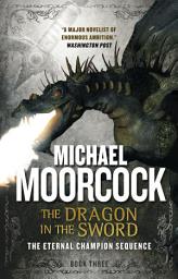 Icon image The Dragon in the Sword: An Eternal Champion Novel