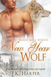 Icon image New Year Wolf: Black Mesa Wolves 4.75 (Wolf Shifter Romance Series)